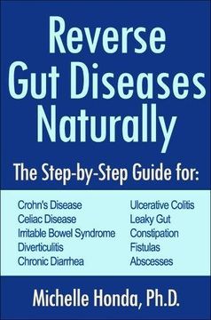 portada Reverse gut Diseases Naturally: Cures for Crohn's Disease, Ulcerative Colitis, Celiac Disease, Ibs, and More (in English)