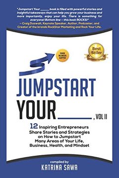 portada Jumpstart Your _____, vol ii: 12 Inspiring Entrepreneurs Share Stories and Strategies on how to Jumpstart Many Areas of Your Life, Business, Relationships, and Mindset 