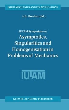 portada Iutam Symposium on Asymptotics, Singularities and Homogenisation in Problems of Mechanics (en Inglés)