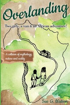 portada Overlanding: Two girls, a van, and an African adventure (en Inglés)