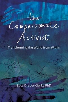 portada The Compassionate Activist: Transforming the World from Within (en Inglés)