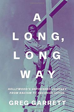 portada A Long, Long Way: Hollywood'S Unfinished Journey From Racism to Reconciliation (en Inglés)