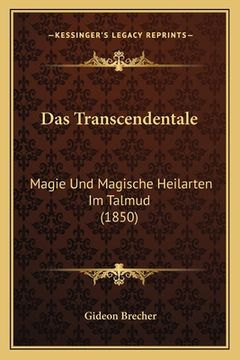 portada Das Transcendentale: Magie Und Magische Heilarten Im Talmud (1850) (en Alemán)