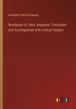 portada Revelation of John; Analyzed, Translated and Accompanied with Critical Studies (in English)