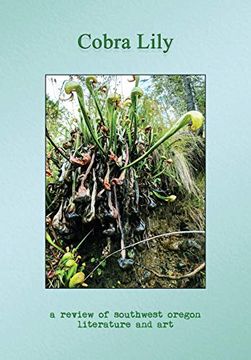 portada Cobra Lily: A Review of Southwest Oregon Literature & art (in English)