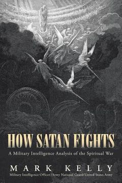 portada How Satan Fights: A Military Intelligence Analysis of the Spiritual War (in English)