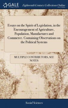 portada Essays on the Spirit of Legislation, in the Encouragement of Agriculture, Population, Manufactures and Commerce. Containing Observations on the Political Systems (en Inglés)