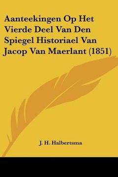 portada Aanteekingen Op Het Vierde Deel Van Den Spiegel Historiael Van Jacop Van Maerlant (1851)