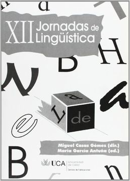 Libro XII JORNADAS DE LINGUISTICA, MIGUEL CASAS GOMEZ, ISBN 9788498283792.  Comprar en Buscalibre