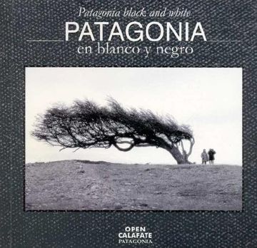 portada Patagonia en Blanco y Negro - Patagonia Black and White (Spanish Edition)