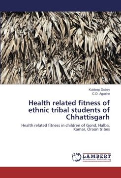 portada Health related fitness of ethnic tribal students of Chhattisgarh: Health related fitness in children of Gond, Halba, Kamar, Oraon tribes