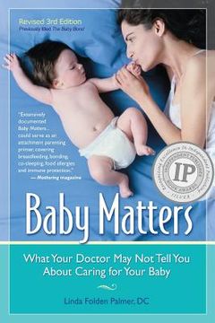portada Baby Matters, Revised 3rd Edition: What Your Doctor May Not Tell You About Caring for Your Baby (in English)