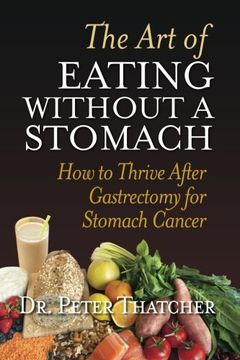 portada The Art Of Eating Without A Stomach: How To Thrive After Gastrectomy For Stomach Cancer