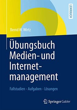 portada Übungsbuch Medien- und Internetmanagement: Fallstudien - Aufgaben - Lösungen (en Alemán)
