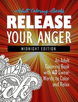 portada Release Your Anger: Midnight Edition: An Adult Coloring Book with 40 Swear Words to Color and Relax