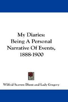 portada my diaries: being a personal narrative of events, 1888-1900 (en Inglés)