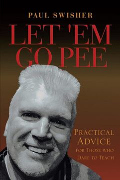 portada Let 'em go Pee: Practical Advice for Those who Dare to Teach 