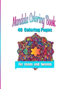 portada Mandala Coloring Pages: 40 Coloring Pages for Teens and Tweens (en Inglés)