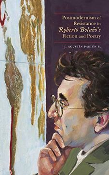 portada Postmodernism of Resistance in Roberto Bolaño'S Fiction and Poetry (en Inglés)