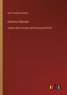 portada Homers Odyssee: Zweiter Band Zweites Heft Gesang XIX-XXIV (en Alemán)