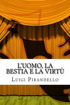 portada L'uomo, la bestia e la virtù: Apologo in tre atti (Il teatro di Pirandello) (Volume 8) (Italian Edition) (in Italian)