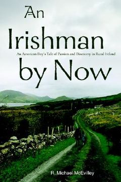 portada an irishman by now: an american boy's tale of passion and discovery in rural ireland (in English)