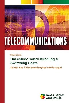portada Um Estudo Sobre Bundling e Switching Costs: Sector das Telecomunicações em Portugal (en Portugués)