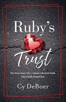 portada Ruby's Trust: The true story of a woman who lost faith. Then faith found her. (en Inglés)
