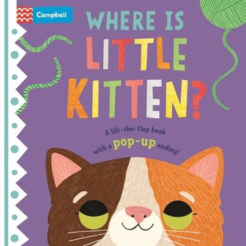 portada Where is Little Kitten? The Lift-The-Flap Book With a Pop-Up Ending! (en Inglés)