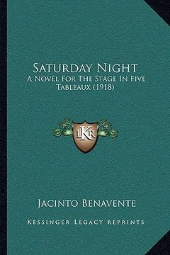 portada saturday night: a novel for the stage in five tableaux (1918) a novel for the stage in five tableaux (1918)