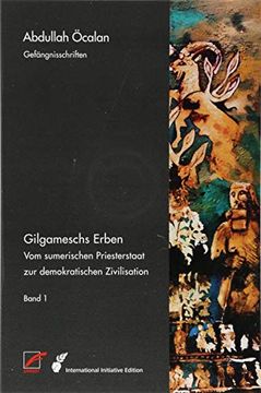 portada Gilgameschs Erben: Bd. I? Vom Sumerischen Priesterstaat zur Demokratischen Zivilisation (en Alemán)