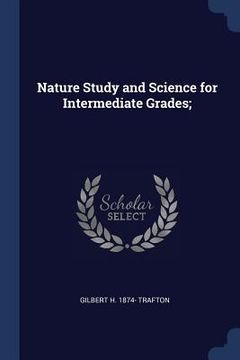 portada Nature Study and Science for Intermediate Grades; (en Inglés)