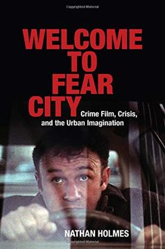portada Welcome to Fear City: Crime Film, Crisis, and the Urban Imagination (Suny Series, Horizons of Cinema) (en Inglés)