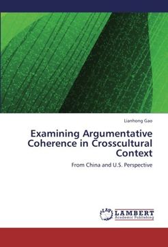 portada Examining Argumentative Coherence in Crosscultural Context: From China and U.S. Perspective