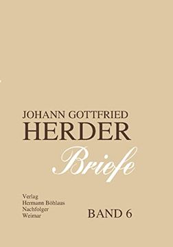 portada Johann Gottfried Herder. Briefe. Sechster Band: August 1788 – Dezember 1792 (J. Go Herder. (en Alemán)