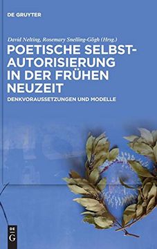 portada Poetische Selbstautorisierung in der Frühen Neuzeit: Denkvoraussetzungen und Modelle 