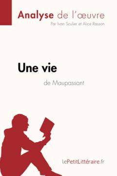 portada Une vie de guy de Maupassant (Analyse de L'oeuvre): Analyse Complã te et rã Sumã dã Taillã de L'oeuvre (Fiche de Lecture) (en Francés)