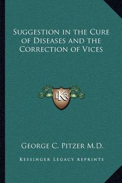 portada suggestion in the cure of diseases and the correction of vices (in English)