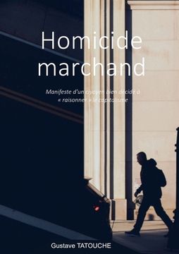 portada Homicide marchand: Manifeste d'un citoyen bien décidé à raisonner le capitalisme (in French)