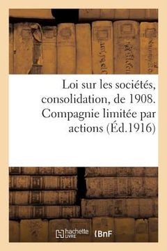 portada Loi Sur Les Sociétés, Consolidation, de 1908. Compagnie Limitée Par Actions: Lloyds Bank, France, Limited. Memorandum Et Articles d'Association. Incor (en Francés)