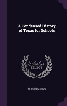 portada A Condensed History of Texas for Schools (in English)