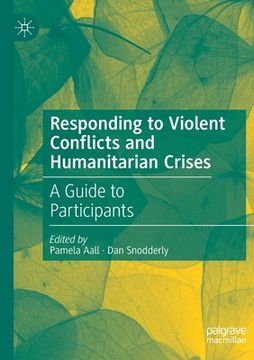 portada Responding to Violent Conflicts and Humanitarian Crises: A Guide to Participants (en Inglés)