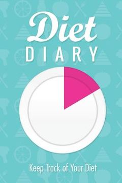 portada Diet Diary: Keep Track of Your Diet (en Inglés)