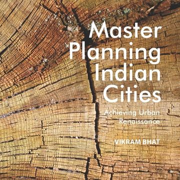 portada Master Planning Indian Cities: Achieving Urban Renaissance (en Inglés)