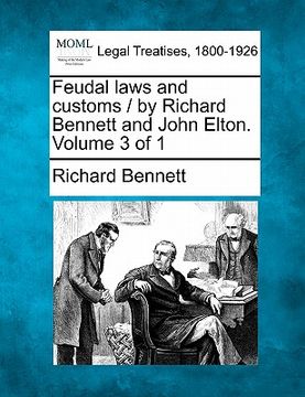 portada feudal laws and customs / by richard bennett and john elton. volume 3 of 1 (en Inglés)