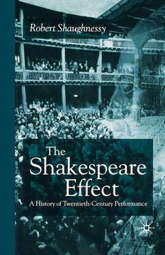 portada The Shakespeare Effect: A History of Twentieth-Century Performance