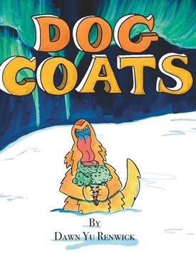 portada Dog Coats: A Funny Rhyming Family Read Aloud Picture Book (en Inglés)