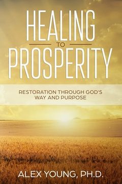portada Healing to Prosperity: Restoration Through God's Way (en Inglés)