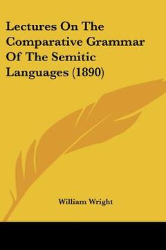 portada lectures on the comparative grammar of the semitic languages (1890)
