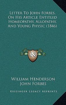 portada letter to john forbes, on his article entitled homeopathy, allopathy, and young physic (1846) (en Inglés)